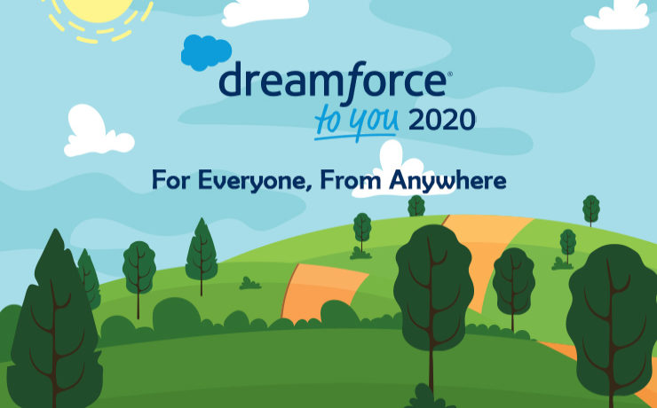 Dreamforce to You 2020: For Everyone, From Anywhere - Get Ready for a Whole New Experience