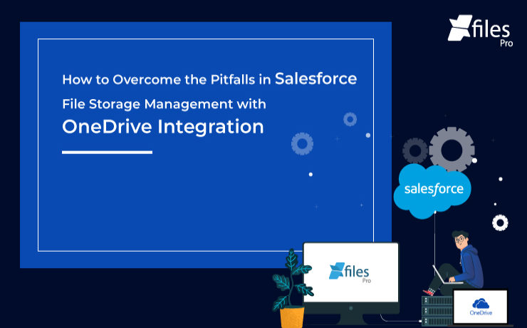 How to Overcome the Pitfalls in Salesforce File Storage Management with OneDrive Integration