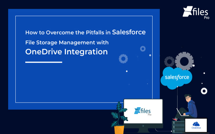 How To Overcome The Pitfalls In Salesforce File Storage Management With OneDrive Integration