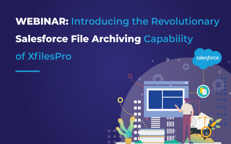 WEBINAR: Introducing the Revolutionary Salesforce File Archiving Capability of XfilesPro