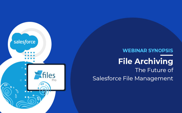 WEBINAR SYNOPSIS: File Archiving: The Future of Salesforce File Management