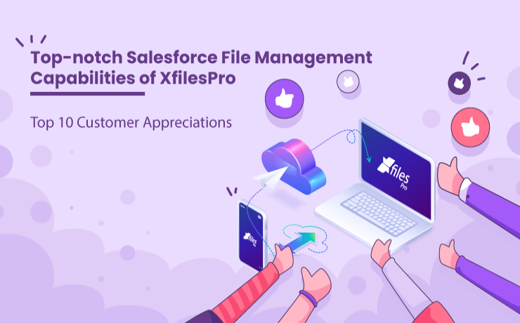 Top-notch Salesforce File Management Capabilities of XfilesPro: Top 10 Customer Appreciations