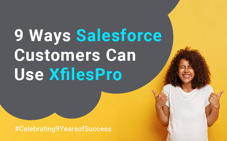9 Ways Salesforce Customers Can Use XfilesPro