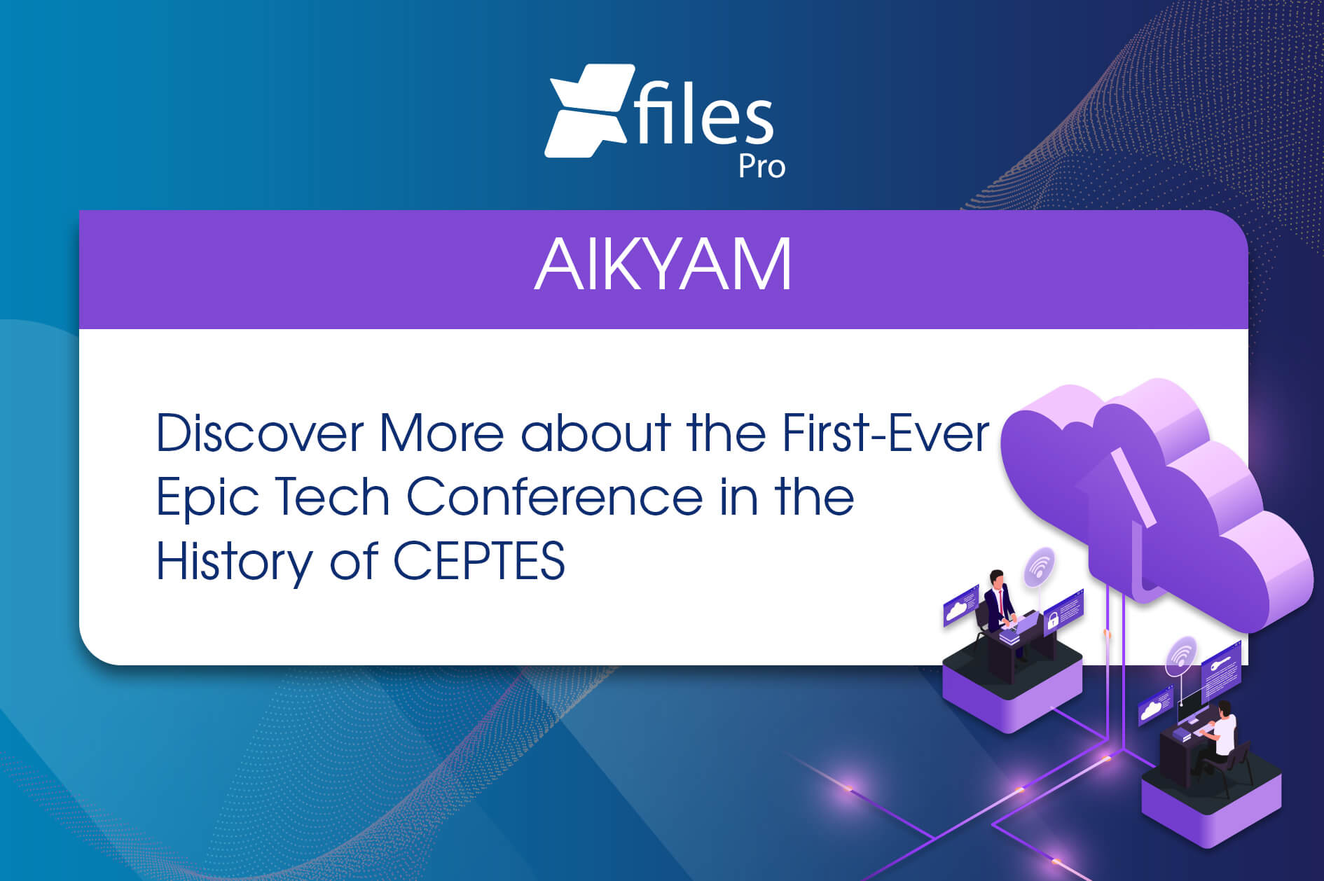 AIKYAM | Discover More about the First-Ever Epic Tech Conference in the History of CEPTES