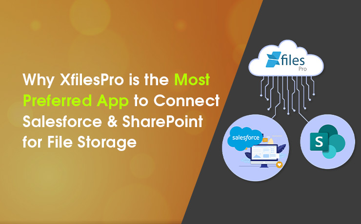 Why XfilesPro is the Most Preferred App to Connect Salesforce & SharePoint for File Storage