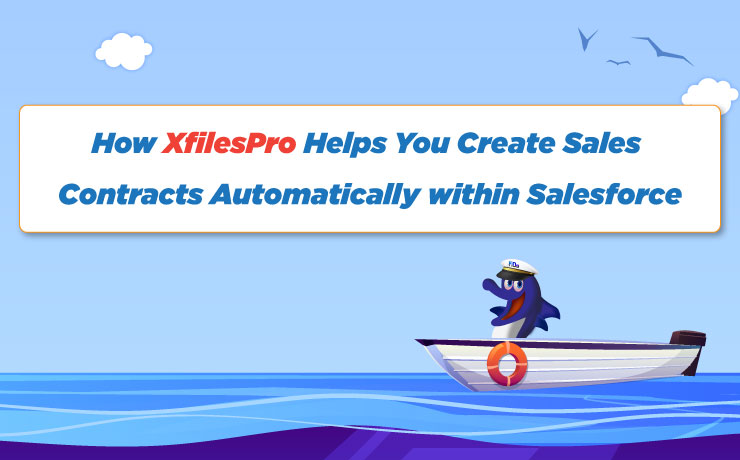 How XfilesPro Helps You Create Sales Contracts Automatically within Salesforce