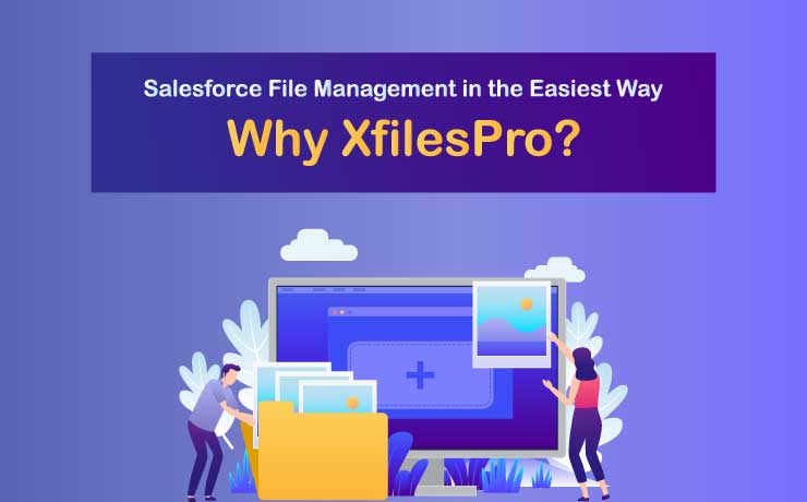 Salesforce File Management in the Easiest Way: Why XfilesPro?