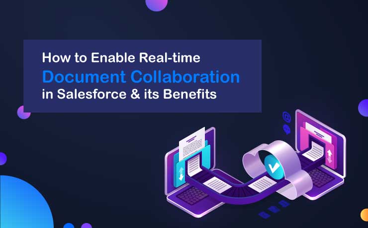 How to Enable Real-time Document Collaboration in Salesforce & its Benefits