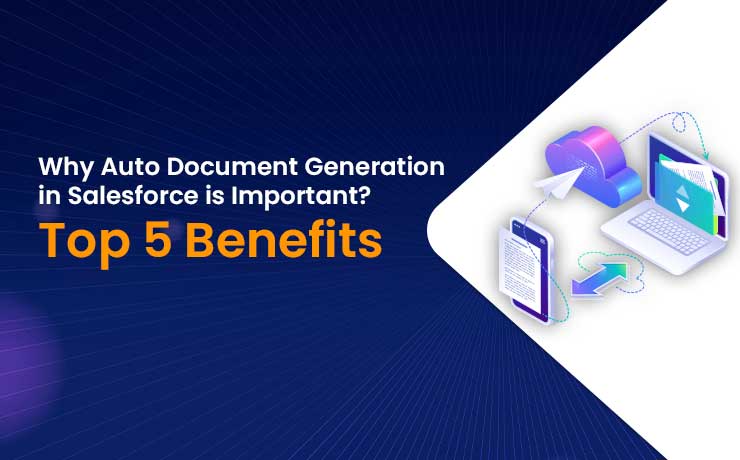 Why Auto Document Generation in Salesforce is Important? Top 5 Benefits