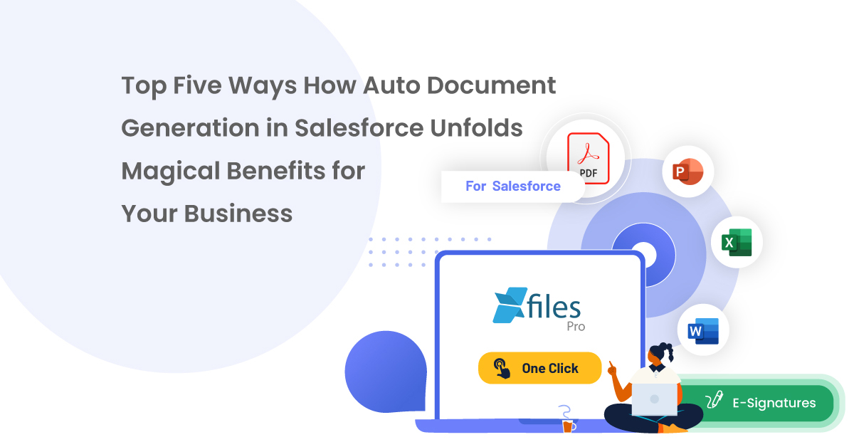 Top Five Ways How Auto Document Generation In Salesforce Unfolds Magical Benefits For Your Business