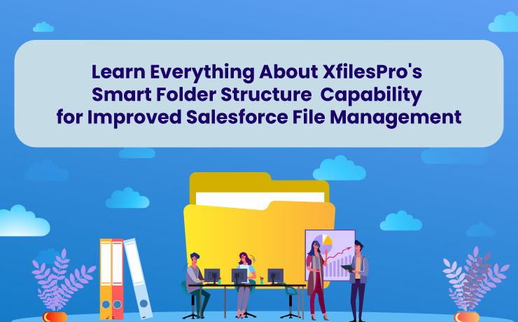 XfilesPro's Smart Folder Structure Capability for Improved Salesforce File Management