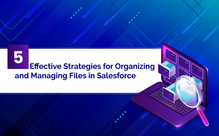 5 Effective Strategies for Organizing and Managing Files in Salesforce