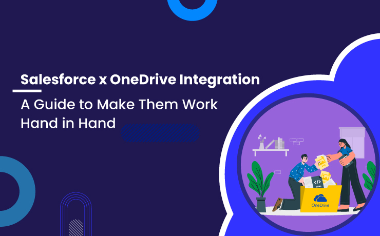 Salesforce X OneDrive Integration: A Guide To Make Them Work Hand in Hand