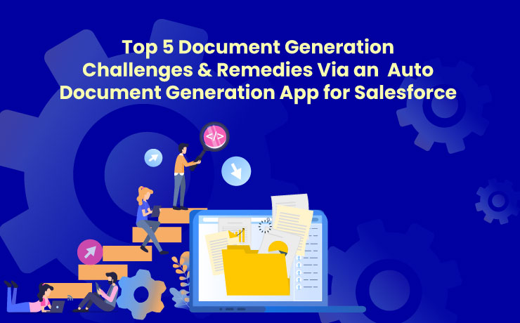 Top 5 Document Generation Challenges & Remedies Via an  Auto Document Generation App for Salesforce [Infographic]