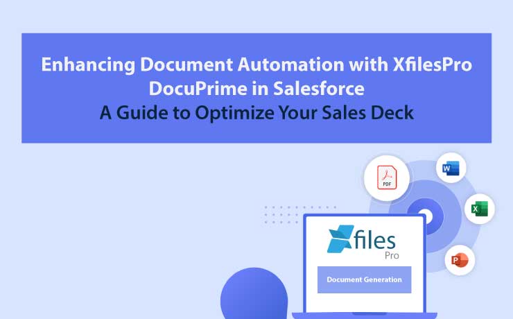 How XfilesPro DocuPrime Can Help You Enhance Speed And Accuracy With End-To-End Auto Document Generation In Salesforce?