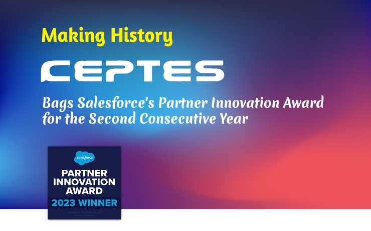Making History: CEPTES Bags Salesforce’s Partner Innovation Award for the Second Consecutive Year