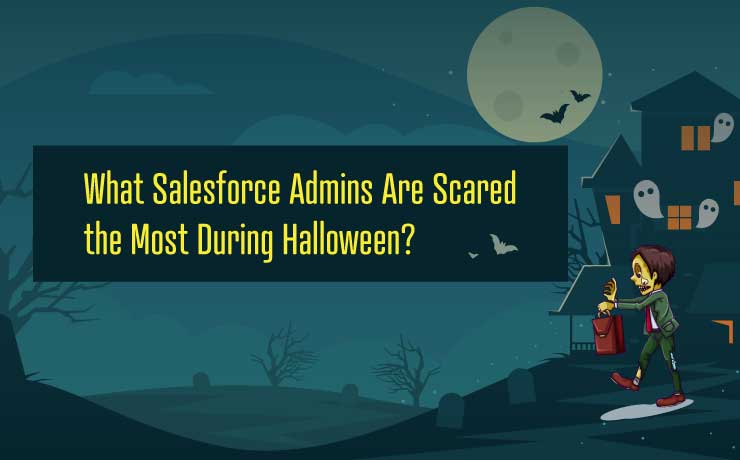 What Salesforce Admins Are Scared the Most During Halloween?