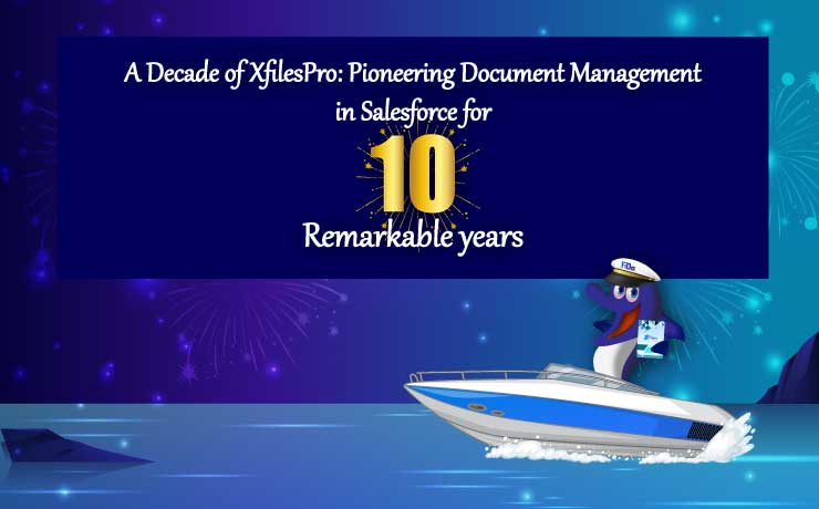 A Decade of XfilesPro: Pioneering Document Management in Salesforce for 10 Remarkable Years!