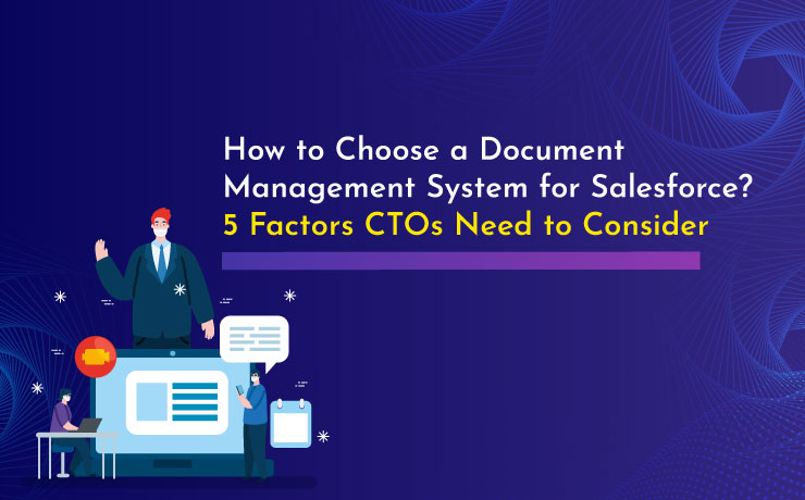 How to Choose a Document Management System for Salesforce? 5 Factors CTOs Need to Consider
