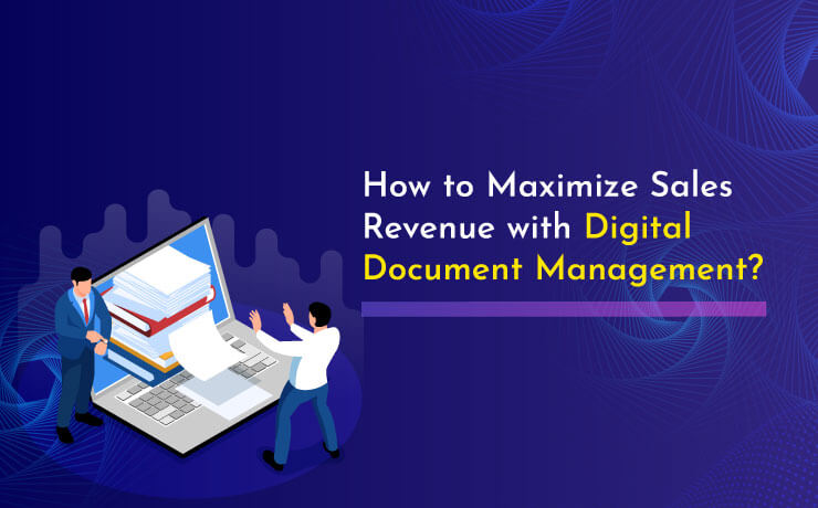 How to Maximize Sales Revenue with Digital Document Management?