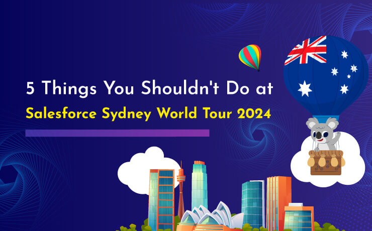 5 Things You Shouldn't Do at Salesforce Sydney World Tour 2024