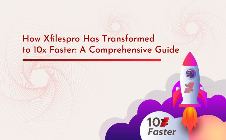 How Xfilespro Has Transformed to 10x Faster: A Comprehensive Guide