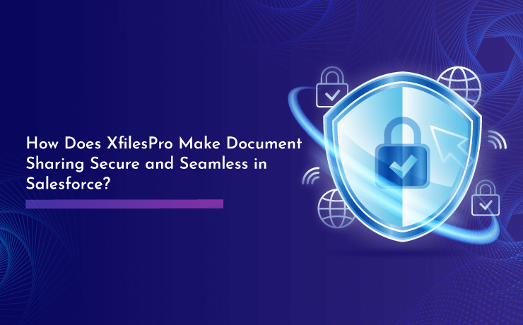 How Does XfilesPro Make Document Sharing Secure and Seamless in Salesforce?